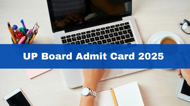 up-board-admit-card-2025-date-upmsp-class-10th-12th-admit-card-to-be-released-soon-at-upmsp-edu-in