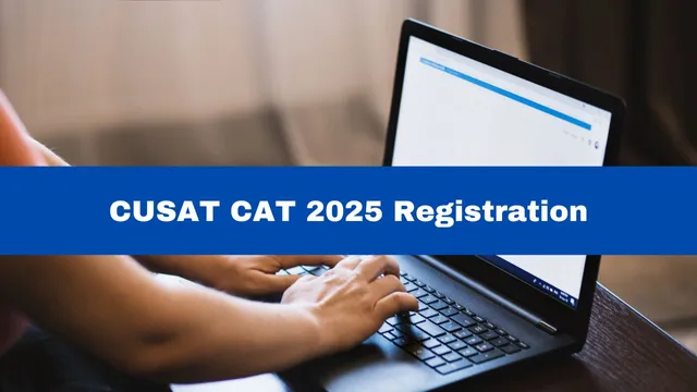 cusat-cat-2025-registration-process-begins-for-ug-pg-courses-apply-at-admissions-cusat-ac-in