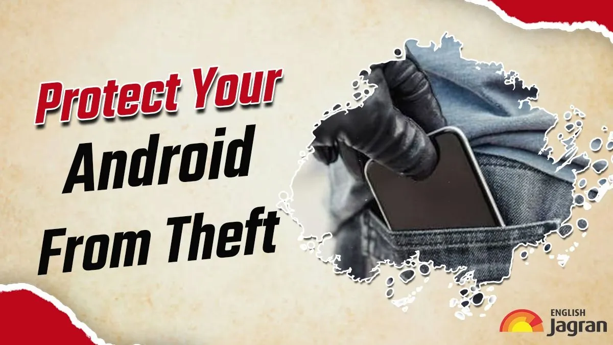 how-to-enable-theft-protection-on-android-smartphones-take-these-steps-to-protect-your-data