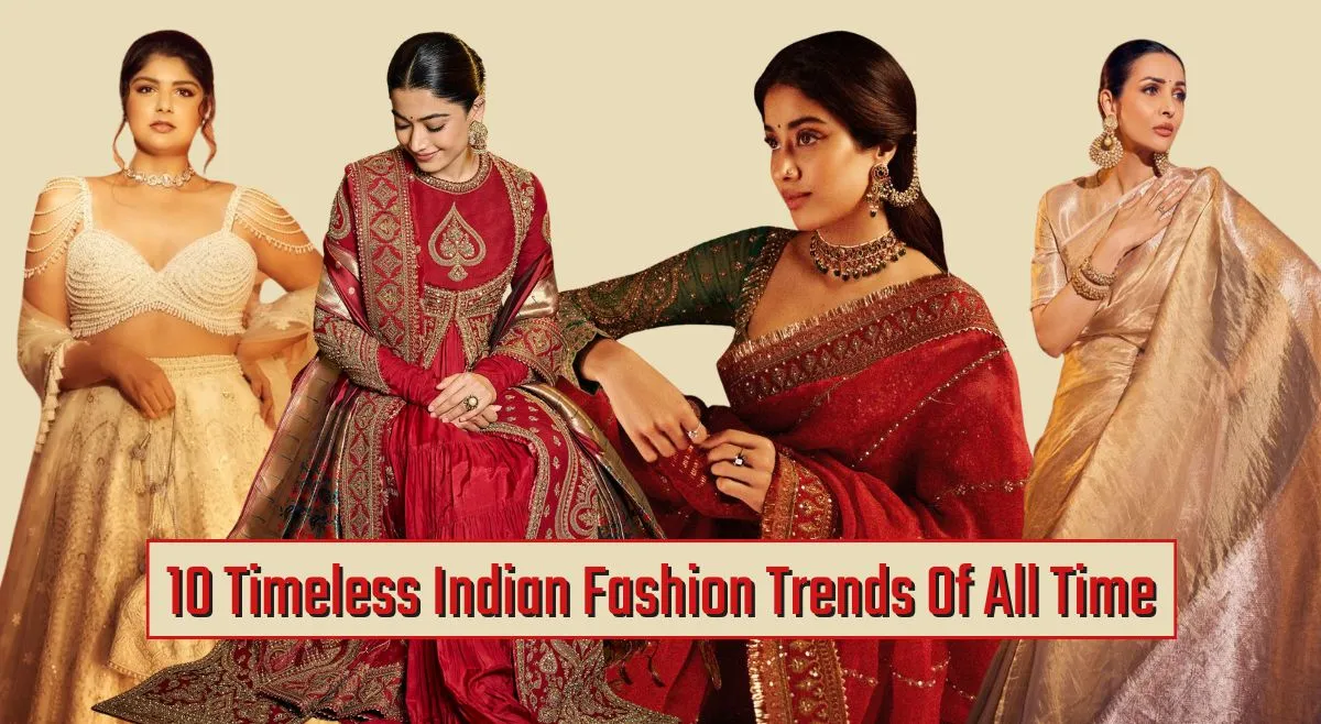 10-timeless-indian-fashion-trends-of-all-time-silk-sarees-to-suit-and-more