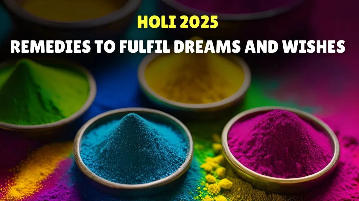 holi-2025-5-effective-remedies-to-fulfil-your-dreams-and-wishes-during-the-festival-of-colours