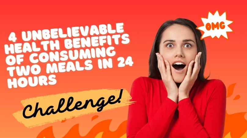 4-unbelievable-health-benefits-of-consuming-two-meals-in-24-hours