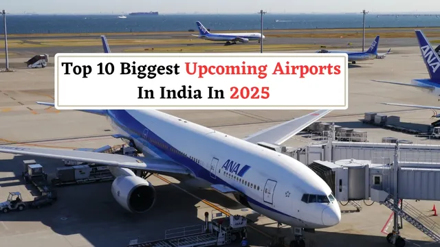 India’s Top 10 Biggest Upcoming Airports in 2025: Noida’s Jewar Airport ...