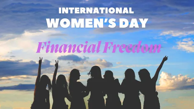 international-womens-day-2025-how-women-should-plan-for-financial-freedom-in-her-20s-30s-and-40s
