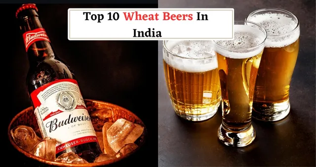top-10-wheat-beers-in-india-for-beer-lovers-budweiser-corona-simba-and-more