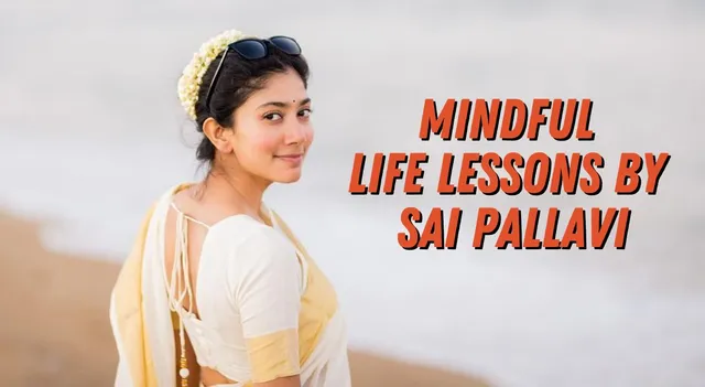 top-20-mindful-life-lessons-by-sai-pallavi-for-young-girls