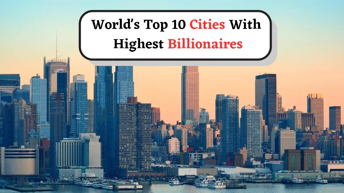 worlds-top-10-cities-with-the-highest-number-of-billionaires-find-out-which-indian-city-made-it-to-the-list