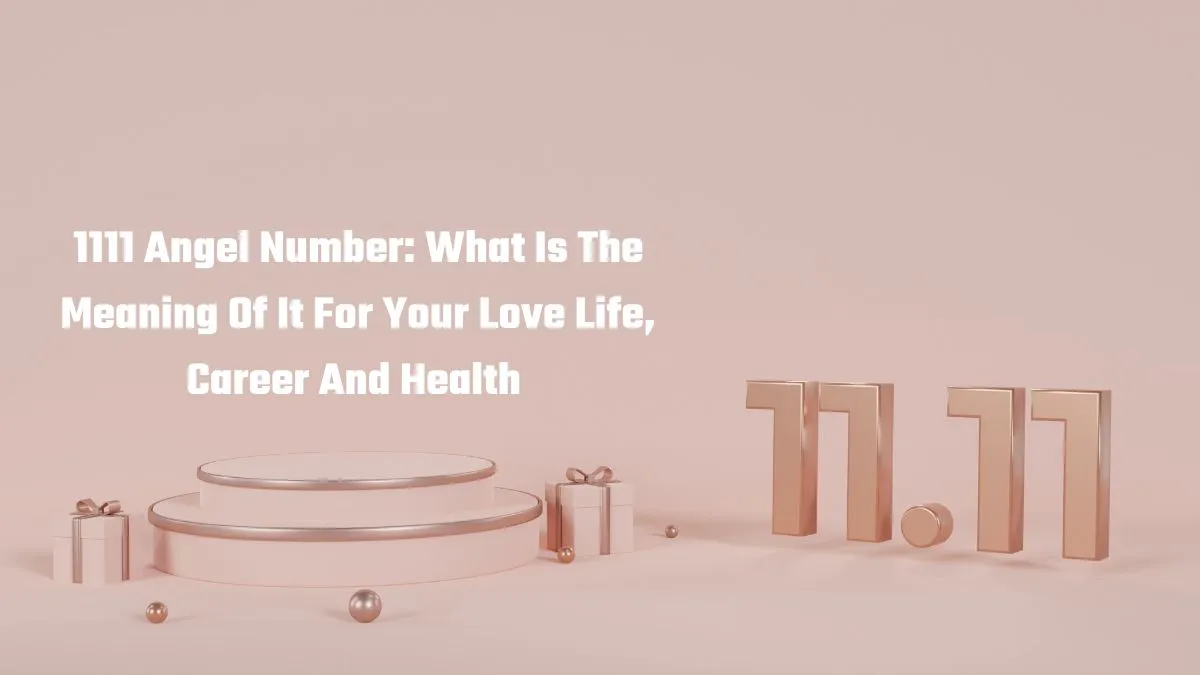 1111-angel-number-what-is-the-meaning-of-it-for-your-love-life-career-and-health