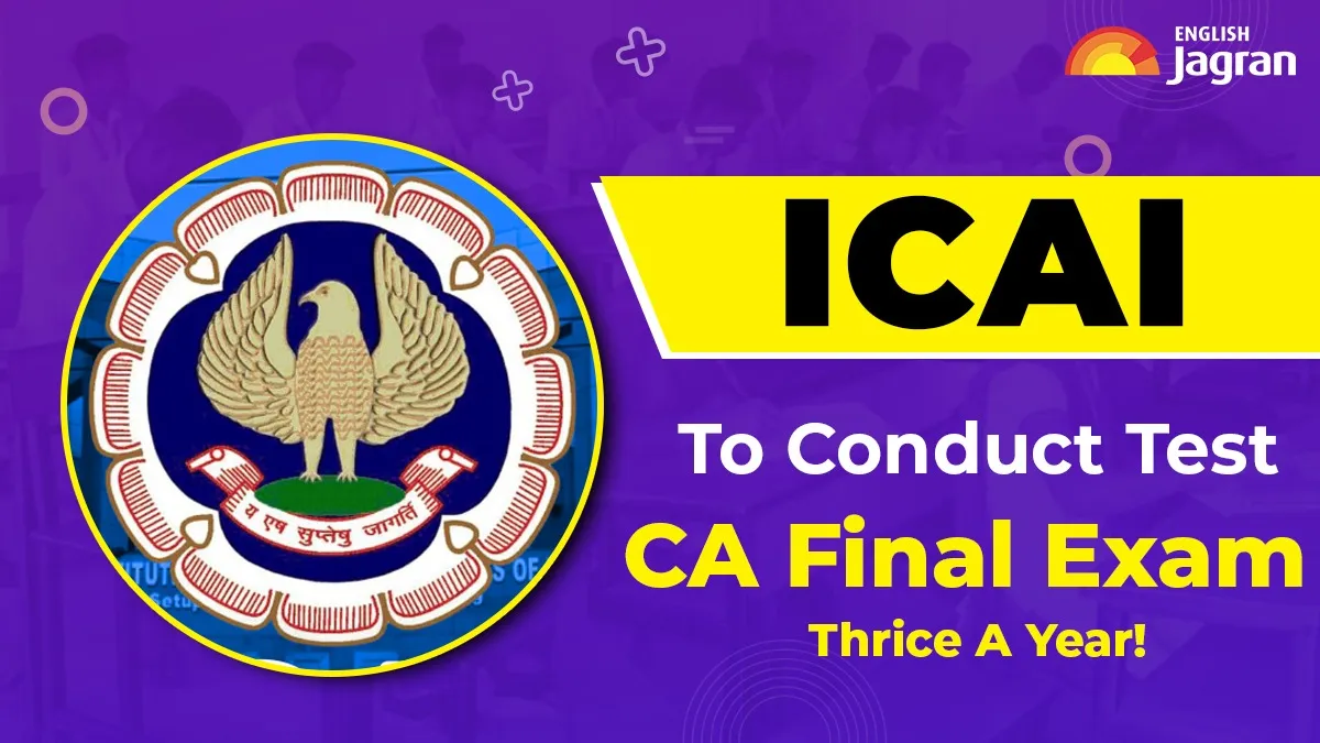 ca-final-exams-major-change-icai-to-conduct-ca-final-exams-three-times-a-year