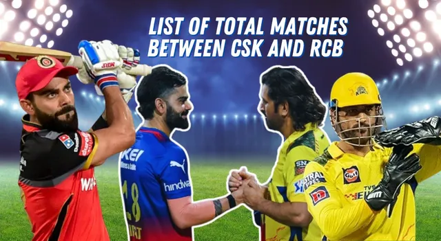 csk-vs-rcb-list-of-total-matches-between-chennai-and-bangalore-ipl-team-who-has-won-the-most-matches-till-now