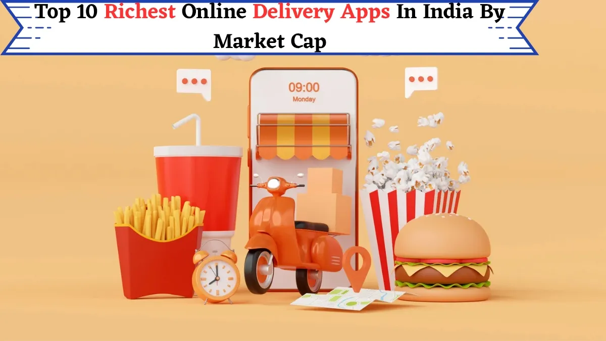 list-of-top-10-richest-online-food-delivery-apps-in-india-by-their-market-cap-zomato-dominis-swiggy-and-more