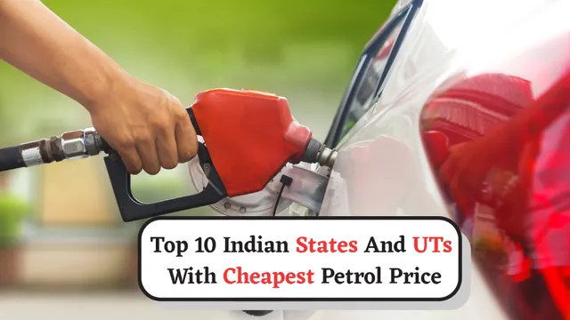top-10-indian-states-and-union-territories-with-cheapest-petrol-price-check-which-one-leads