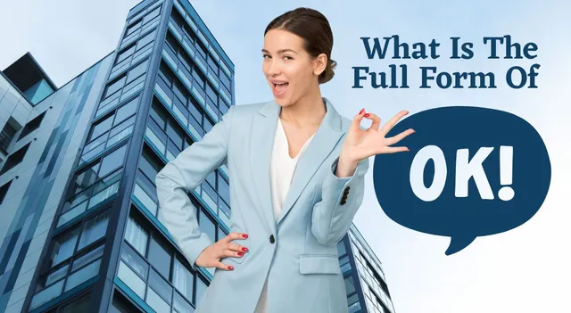 what-is-the-full-form-of-ok-know-its-meaning-significance-history-and-more