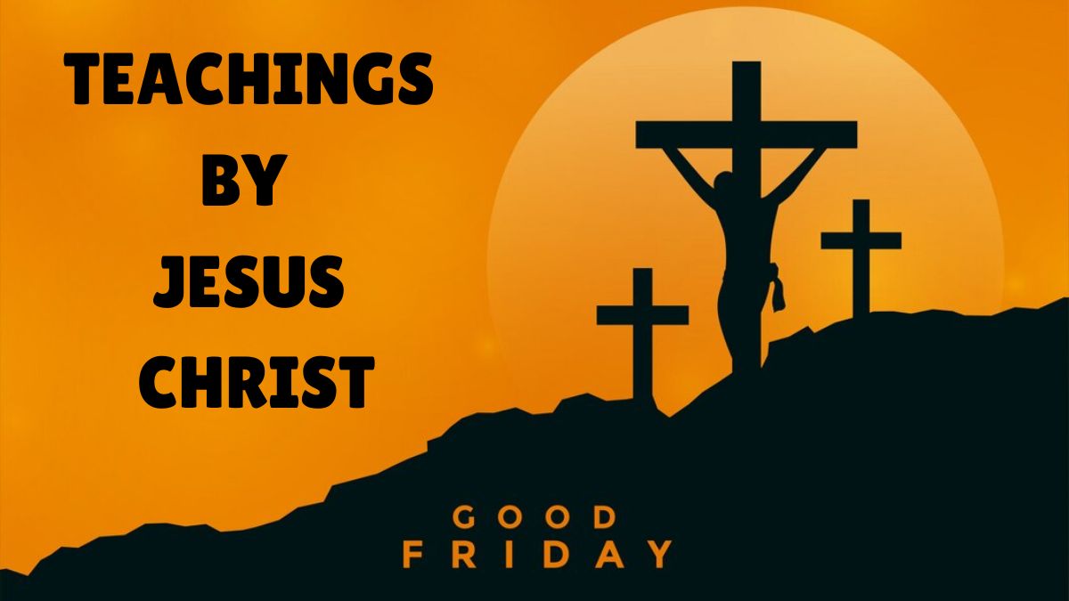 good-friday-2025-5-best-teachings-by-jesus-christ-on-humanity-life-and-love