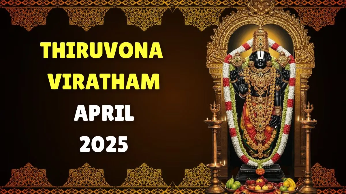 Thiruvona Viratham April 2025 Date Thiruvonam Nakshatram Timings