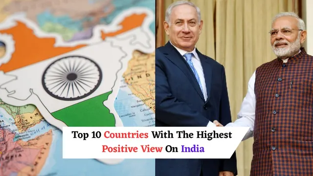 top-10-countries-with-the-highest-positive-view-of-india-israel-leads-the-way-see-the-other-countries-which-admire-india