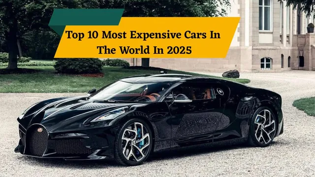 top-10-most-expensive-cars-in-the-world-in-2025-rolls-royce-bugatti-pagani-and-more