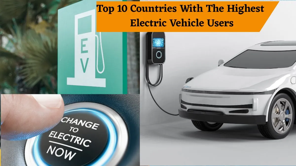 top-10-countries-with-the-highest-electric-vehicle-users-know-where-india-stands