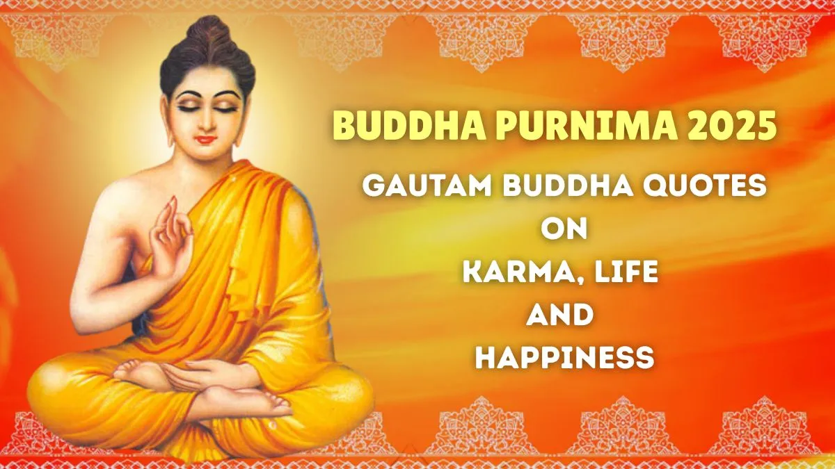 buddha-purnima-2025-20-best-quotes-by-gautam-buddha-on-karma-life-and-happiness