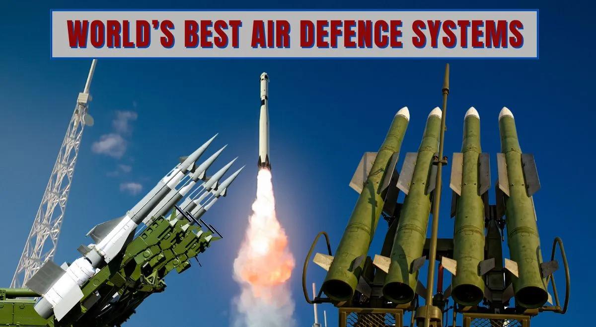 list-of-10-best-air-defence-systems-in-the-world-from-s400-to-mim104-patriot-with-range-and-features