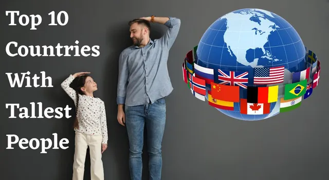 which-country-has-the-tallest-people-in-the-world-know-the-top-10