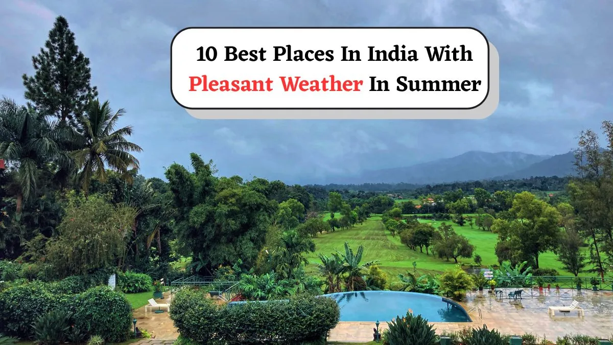 list-of-10-best-places-in-india-with-pleasant-weather-in-scorching-summer