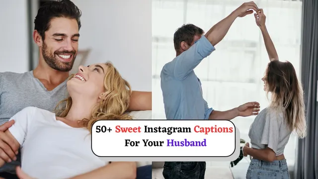 sweet-and-heartfelt-instagram-captions-for-your-husband-to-melt-his-heart