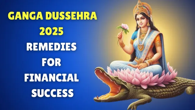 ganga-dussehra-2025-3-powerful-remedies-to-never-fall-short-of-money