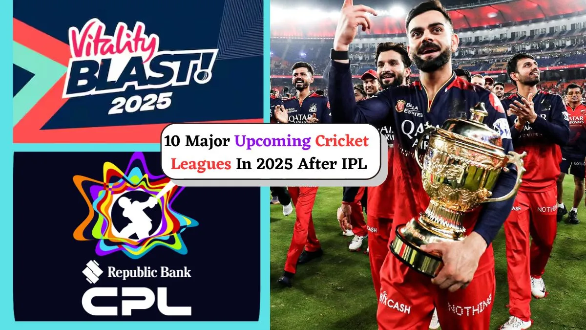 list-of-10-major-upcoming-cricket-leagues-in-2025-after-ipl-t20-blast-caribbean-preimere-league-lanka-premiere-league-and-more