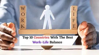 What Are The Top 10 Countries With The Best Work- Life Balance?