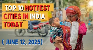 What Are The Top 10 Hottest Cities In India Today (June 12, 2025)?
