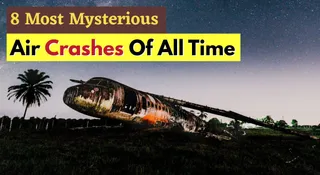 8 Most Mysterious Air Crashes Of All Time