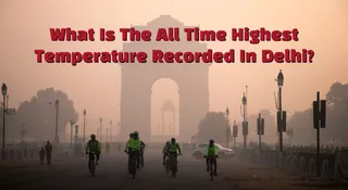 What Is The All Time Highest Temperature Recorded In Delhi?