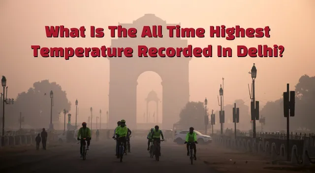 what-is-the-all-time-highest-temperature-recorded-in-delhi