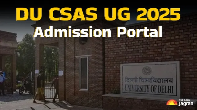 DU CSAS UG 2025 Admission Portal Open Today; Here How To Apply At admission.uod.ac.in & Other Details Here