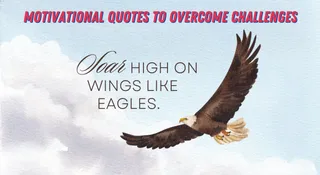 100+ Motivational Quotes To Overcome Challenges