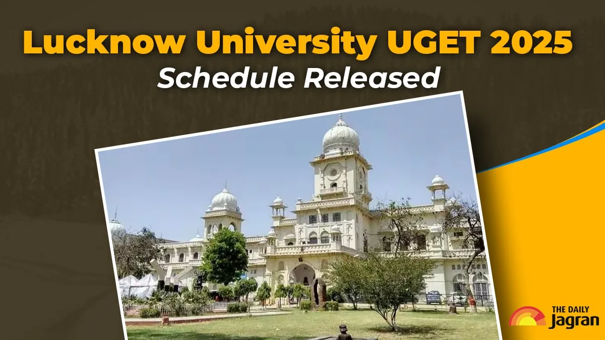 lucknow-university-uget-2025-schedule-released-exams-from-july-5-to-12-application-deadline-extended-to-june-25
