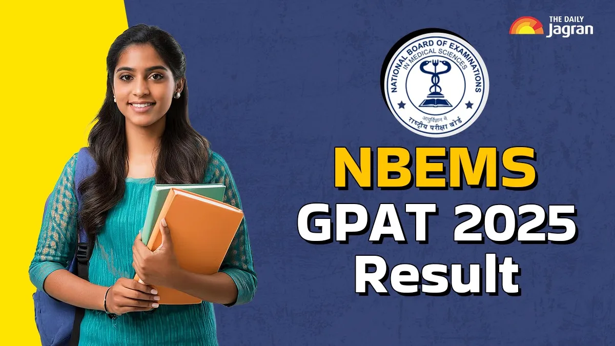 gpat-2025-result-nbems-likely-to-be-declared-gpat-result-today-at-natboard-edu-in-know-steps-to-download-scorecard-pdf-here