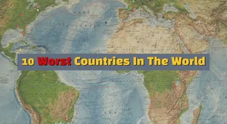 Which Are The 10 Worst Countries In The World?