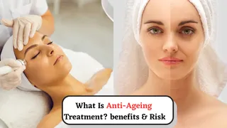What Is Anti-Ageing Treatment? Benefits, Side Effects, Risks And Its Growing Popularity- Know Everything About It