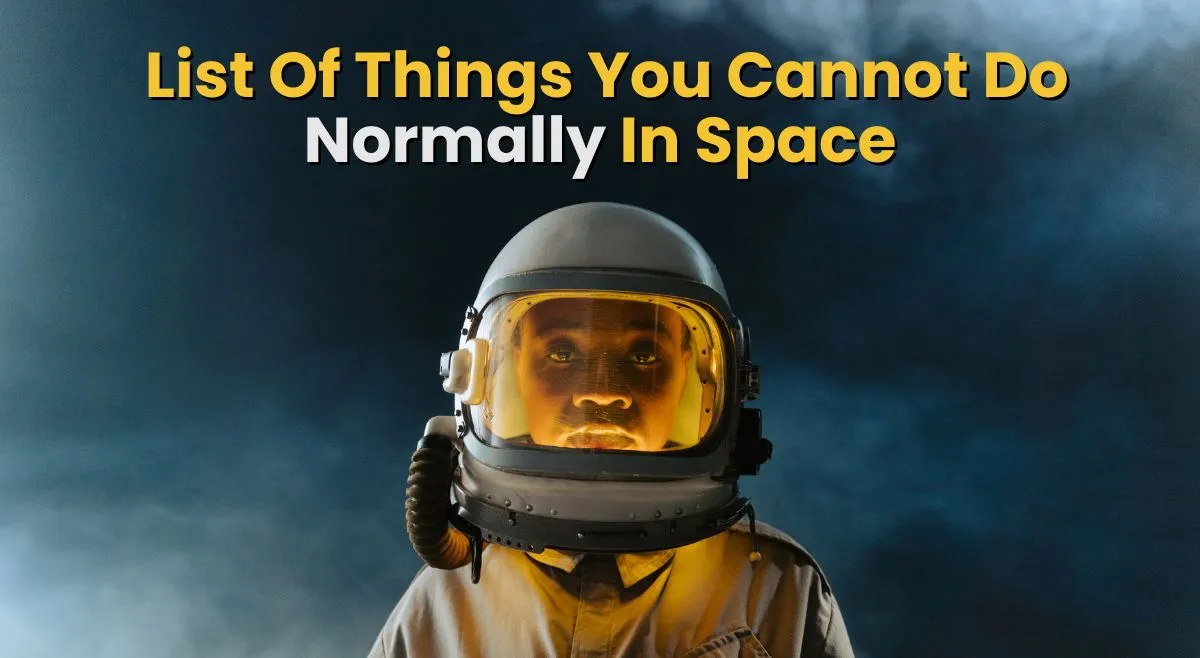 what-are-the-things-you-cannot-do-normally-in-space-crying-burping-and-more