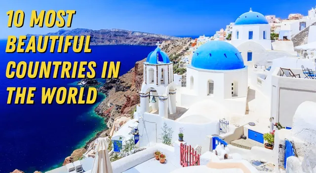 which-are-most-beautiful-countries-in-the-world