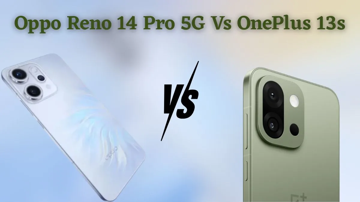 oppo-reno-14-pro-5g-vs-oneplus-13s-features-specs-price-in-india-compared-which-is-right-for-you
