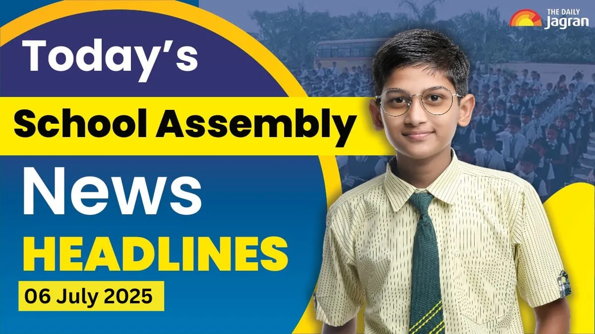 today-school-assembly-news-headlines-july-6-2025-muharram-holiday-updates-xi-jinping-misses-brics-summit-real-madrid-advances-more-news