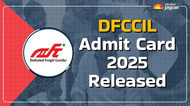 DFCCIL 2025 Admit Card Released At dfccil.com, Steps To Download, Check Exam Dates & Direct Link Here