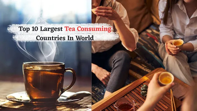 which-are-the-top-10-largest-tea-consuming-countries-in-the-world