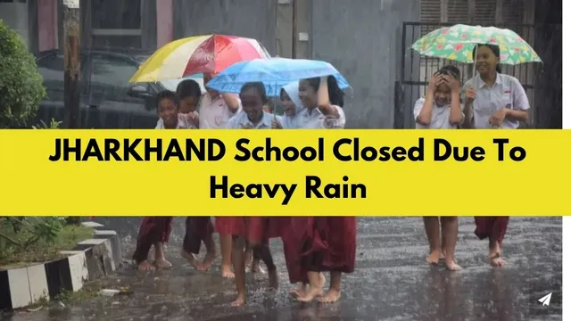 jharkhand-schools-closed-tomorrow-holiday-announced-in-east-singhbhum-due-to-heavy-rains-forecast