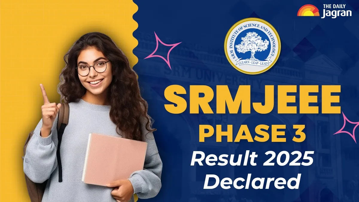 srmjeee-phase-3-result-2025-out-download-your-rank-cards-now-at-srmist-edu-in-get-direct-link-here