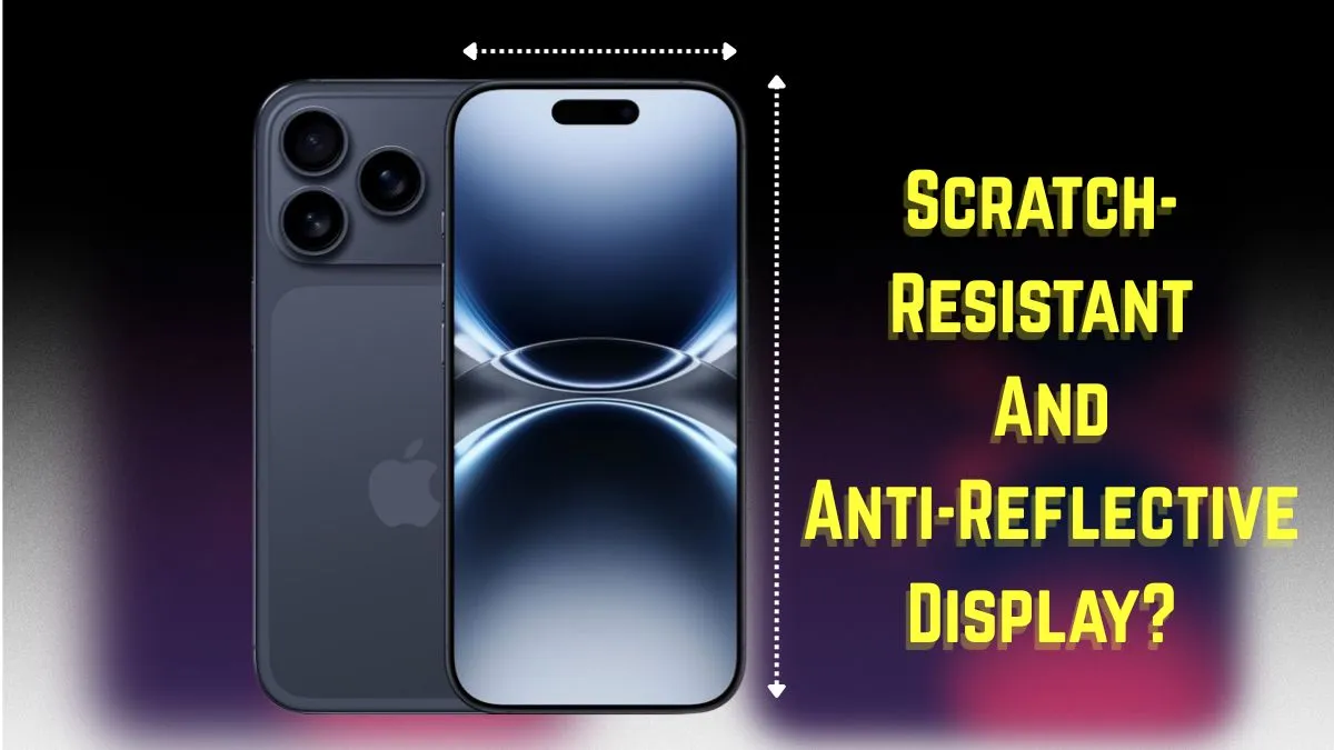 iphone-17-pro-and-iphone-17-pro-max-to-get-scratch-resistant-and-antireflective-display-this-time-leaks-and-rumours-reveal