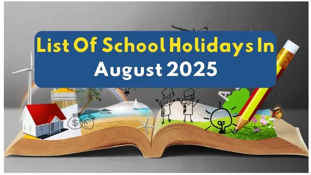 school-holidays-in-august-2025-full-list-schools-colleges-likely-to-be-closed-in-these-dates